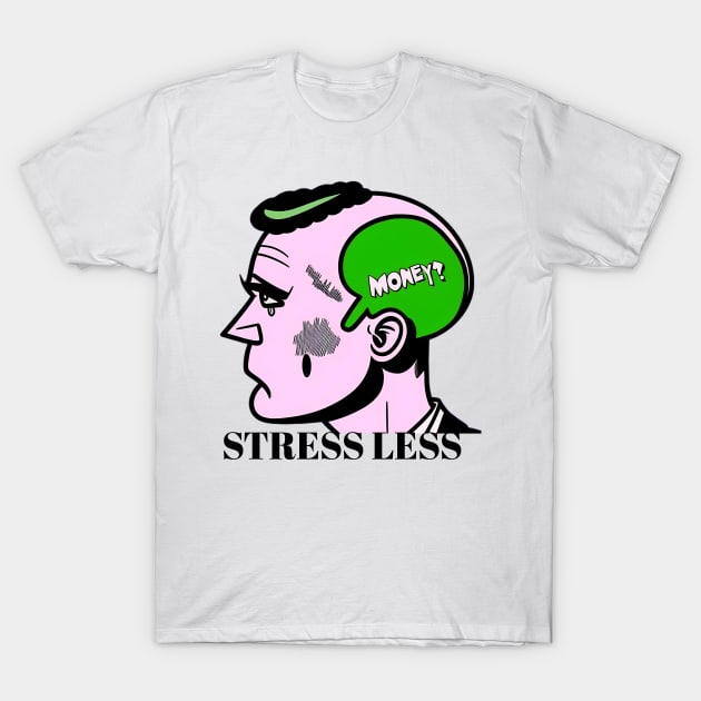 Stress less T-Shirt by YungBick